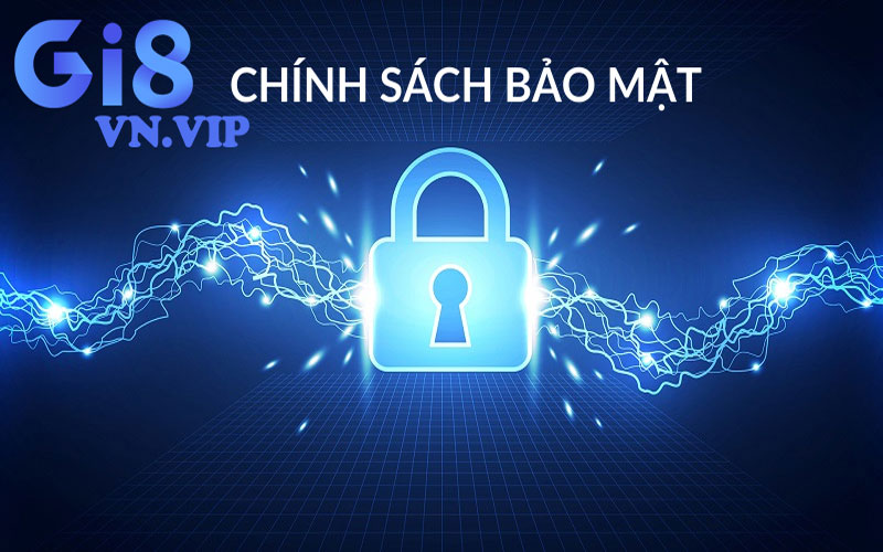 Chính sách bảo mật tuyệt đối tại Nhà cái Gi8