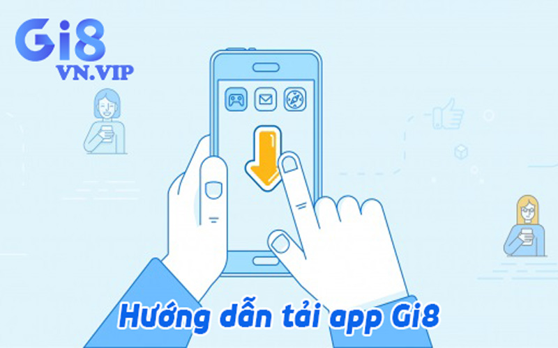 Hướng dẫn tải app Gi8 trên Android và iOS chi tiết nhất