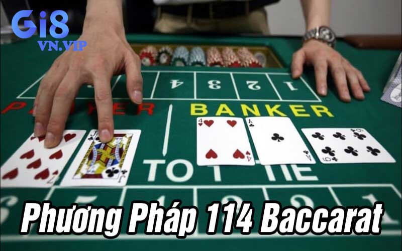 Phương pháp 114 Baccarat chiến thắng tại nhà cái GI8